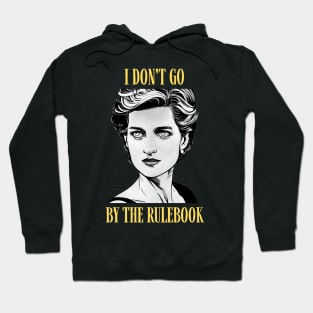 I Don't Go By The Rulebook - Black - Quote - Princess Diana Hoodie